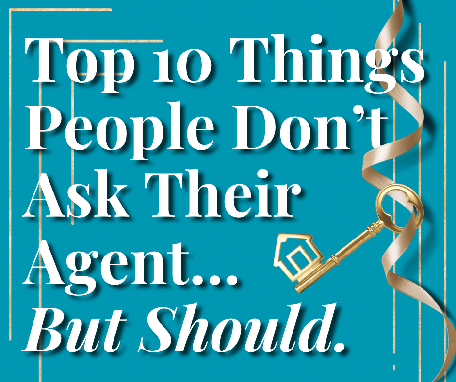 Top 10 Things People Don't Ask Their Agent...But Should