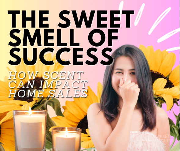 The Sweet Smell of Success | How Scent Can Impact Home Sales